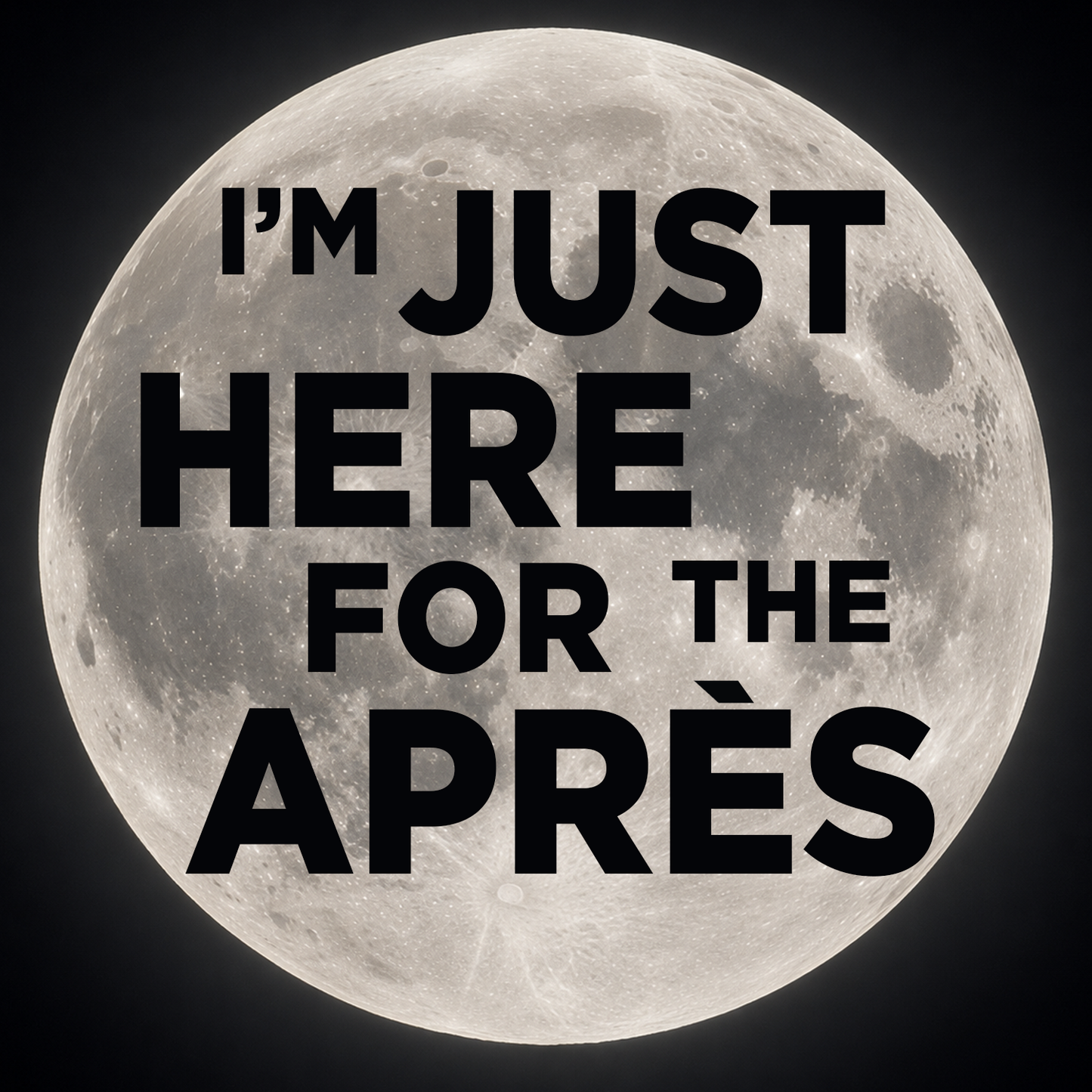 "I'm Just Here For The Après" (Moon) Ski Tee Unisex T-Shirt