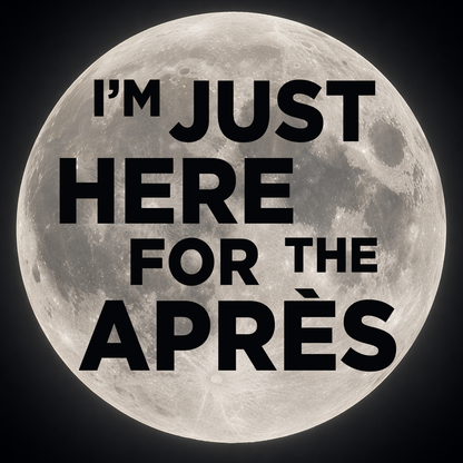 "I'm Just Here For The Après" (Moon) Ski Tee Unisex T-Shirt